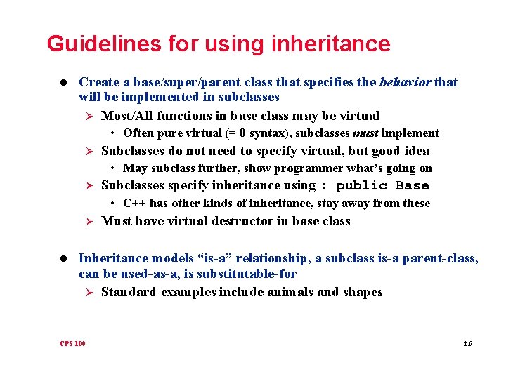 Guidelines for using inheritance l Create a base/super/parent class that specifies the behavior that