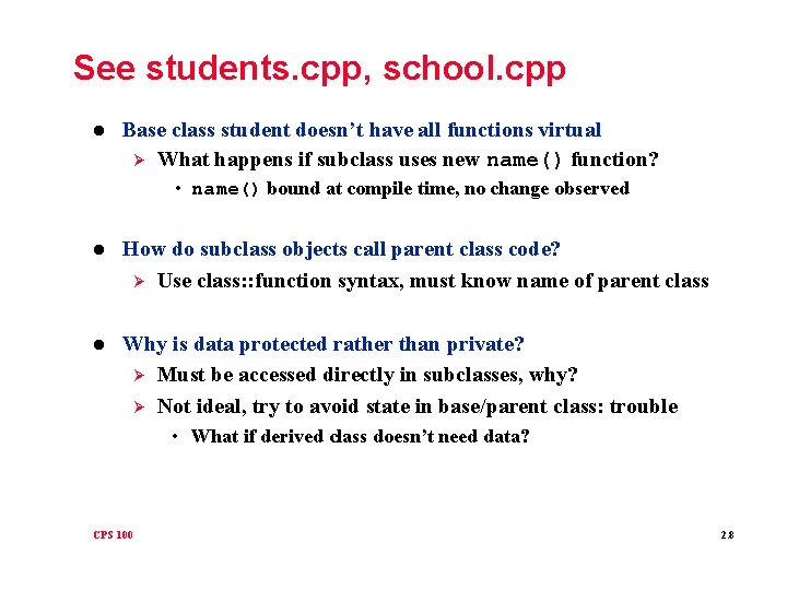 See students. cpp, school. cpp l Base class student doesn’t have all functions virtual