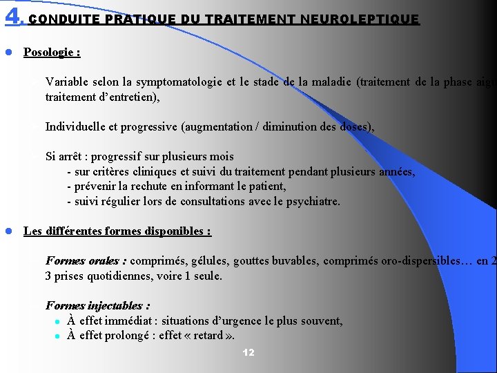 4. CONDUITE PRATIQUE DU TRAITEMENT NEUROLEPTIQUE l Posologie : Ø Variable selon la symptomatologie