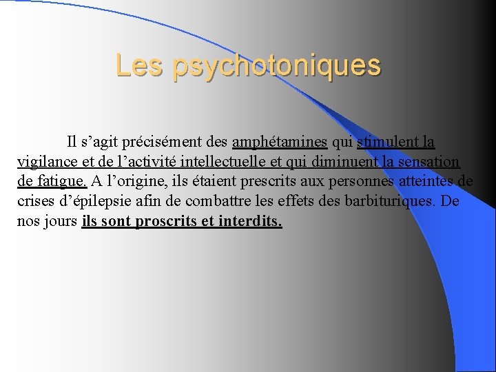 Les psychotoniques Il s’agit précisément des amphétamines qui stimulent la vigilance et de l’activité