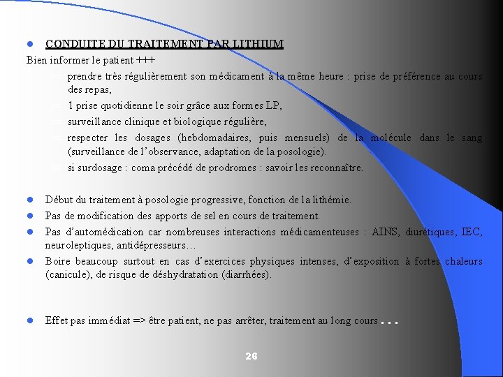 CONDUITE DU TRAITEMENT PAR LITHIUM Bien informer le patient +++ Þ prendre très régulièrement