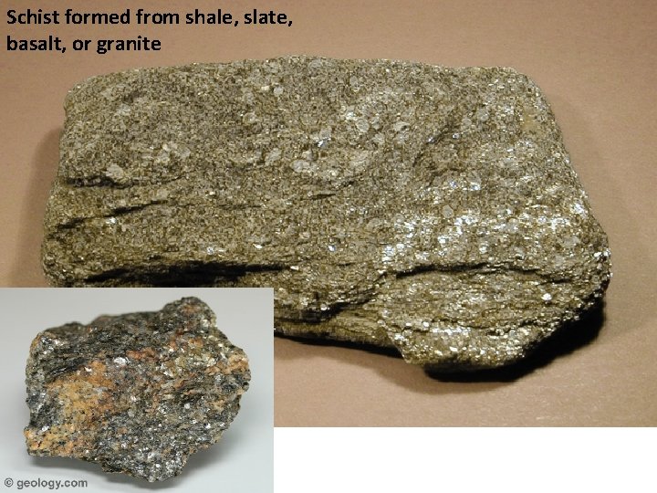 Schist formed from shale, slate, basalt, or granite 