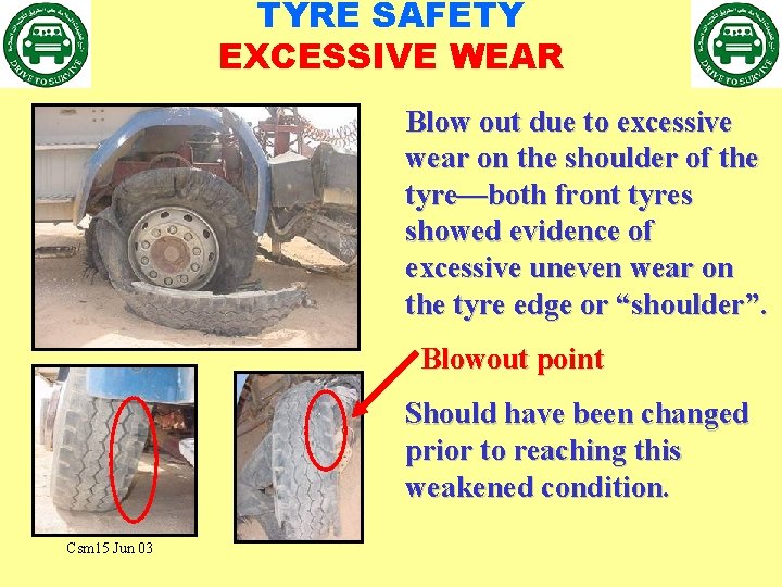 TYRE SAFETY EXCESSIVE WEAR Blow out due to excessive wear on the shoulder of