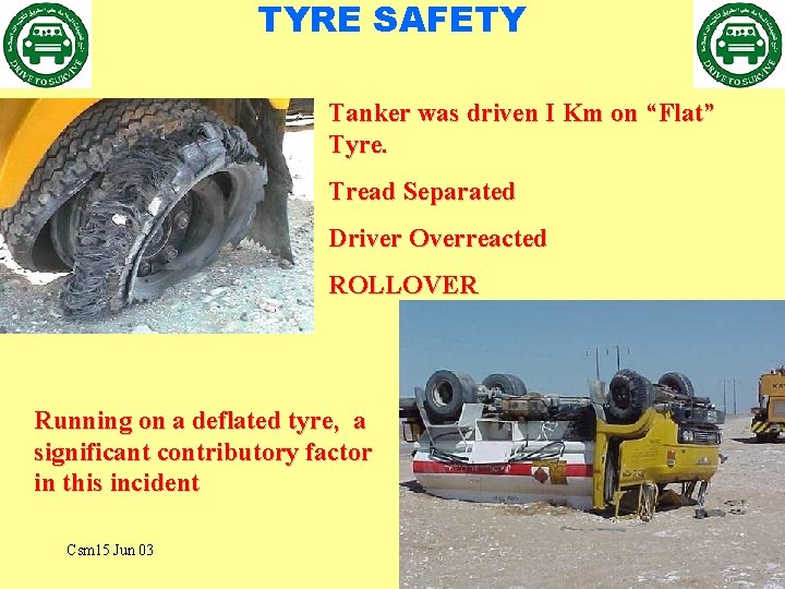 TYRE SAFETY Tanker was driven I Km on “Flat” Tyre. Tread Separated Driver Overreacted