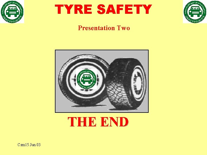 TYRE SAFETY Presentation Two THE END Csm 15 Jun 03 