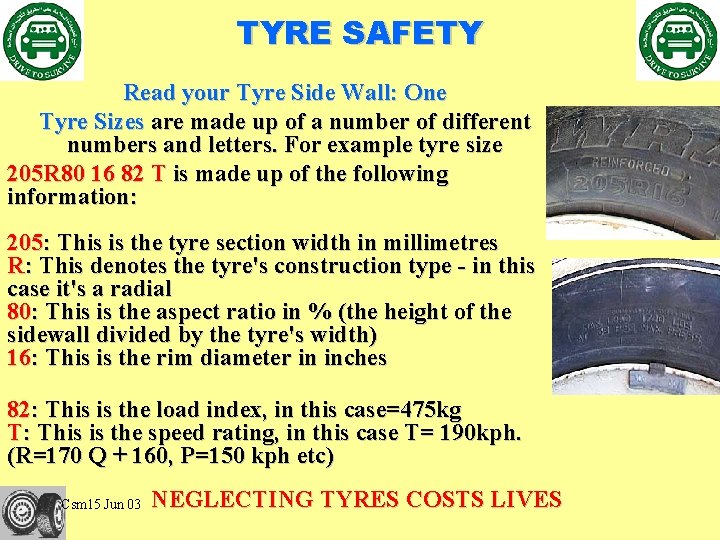 TYRE SAFETY Read your Tyre Side Wall: One Tyre Sizes are made up of
