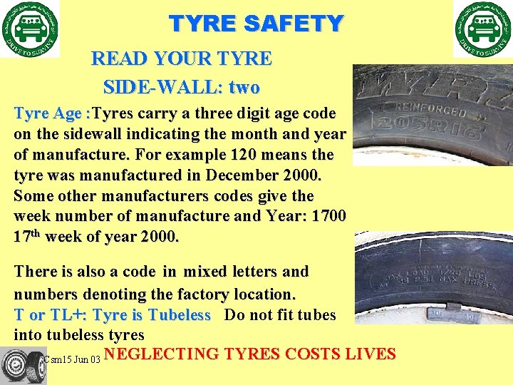 TYRE SAFETY READ YOUR TYRE SIDE-WALL: two Tyre Age : Tyres carry a three