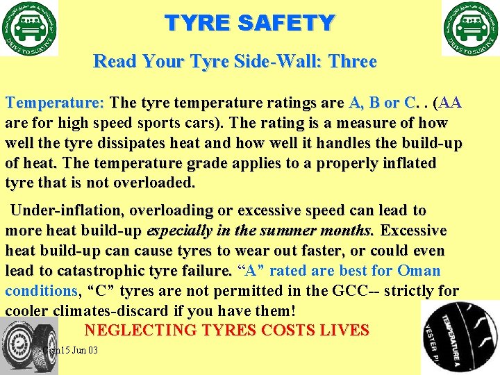 TYRE SAFETY Read Your Tyre Side-Wall: Three Temperature: The tyre temperature ratings are A,