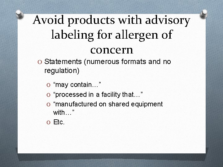 Avoid products with advisory labeling for allergen of concern O Statements (numerous formats and