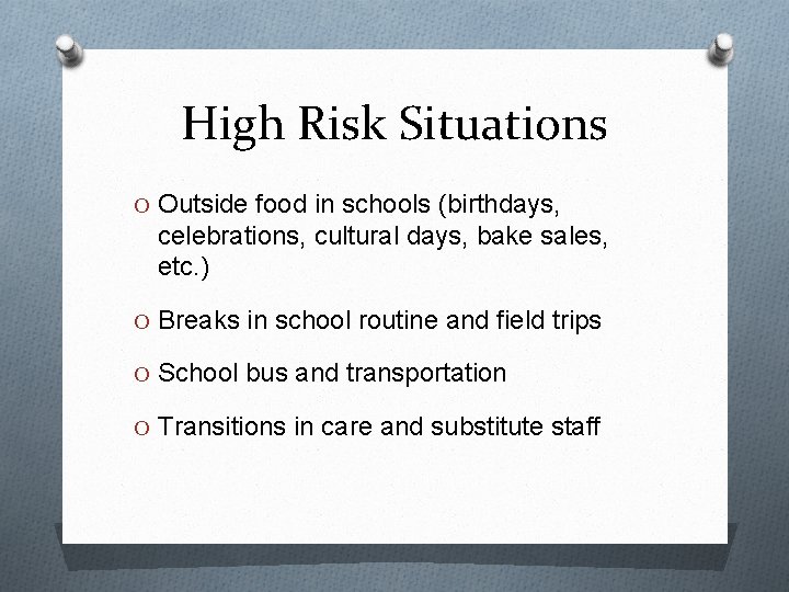 High Risk Situations O Outside food in schools (birthdays, celebrations, cultural days, bake sales,