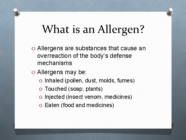 What is an Allergen? O Allergens are substances that cause an overreaction of the
