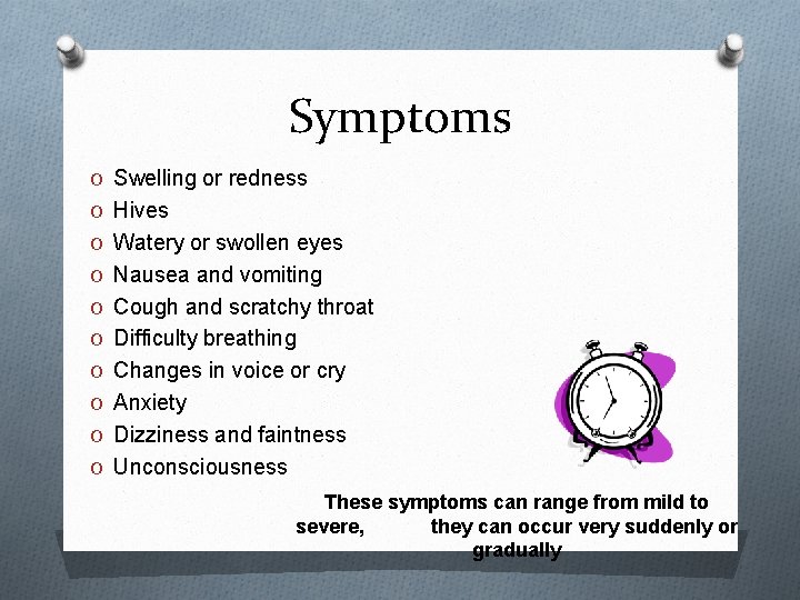 Symptoms O Swelling or redness O Hives O Watery or swollen eyes O Nausea