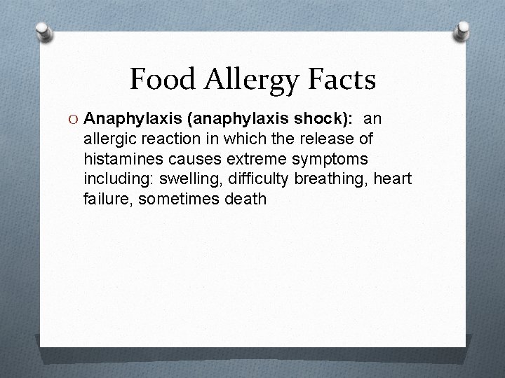 Food Allergy Facts O Anaphylaxis (anaphylaxis shock): an allergic reaction in which the release