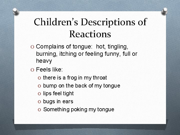 Children’s Descriptions of Reactions O Complains of tongue: hot, tingling, burning, itching or feeling