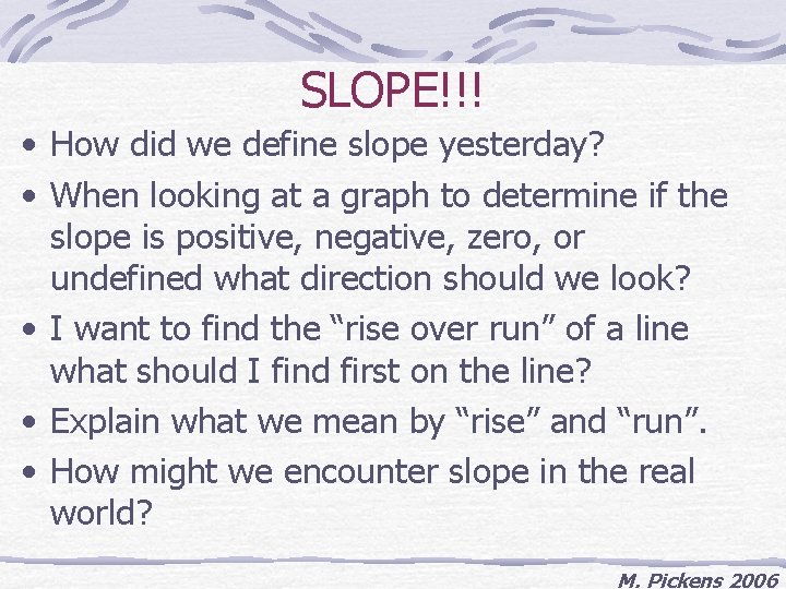 SLOPE!!! • How did we define slope yesterday? • When looking at a graph