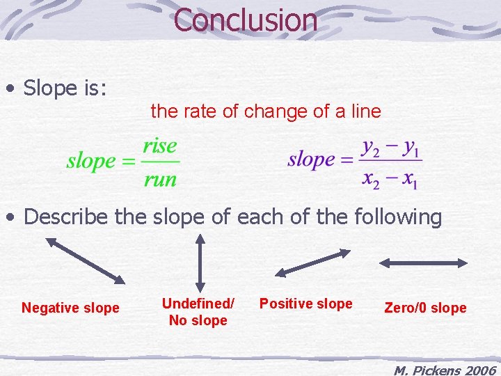 Conclusion • Slope is: the rate of change of a line • Describe the