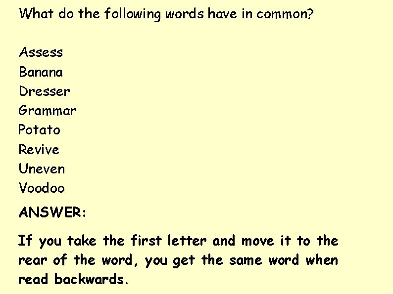 What do the following words have in common? Assess Banana Dresser Grammar Potato Revive