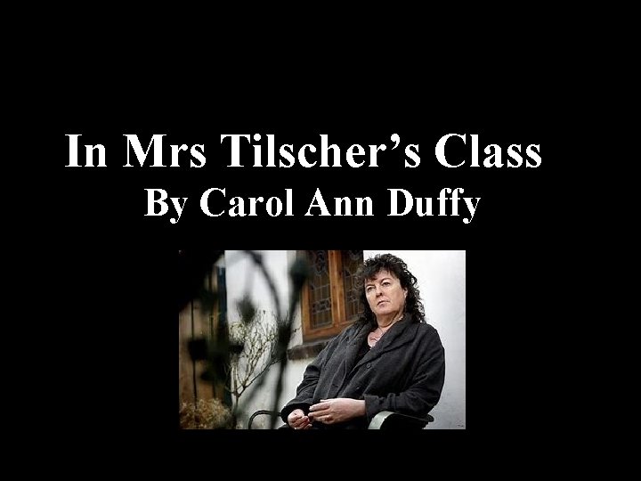 In Mrs Tilscher’s Class By Carol Ann Duffy 