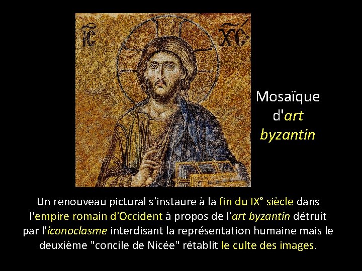 Mosaïque d'art byzantin Un renouveau pictural s'instaure à la fin du IX° siècle dans