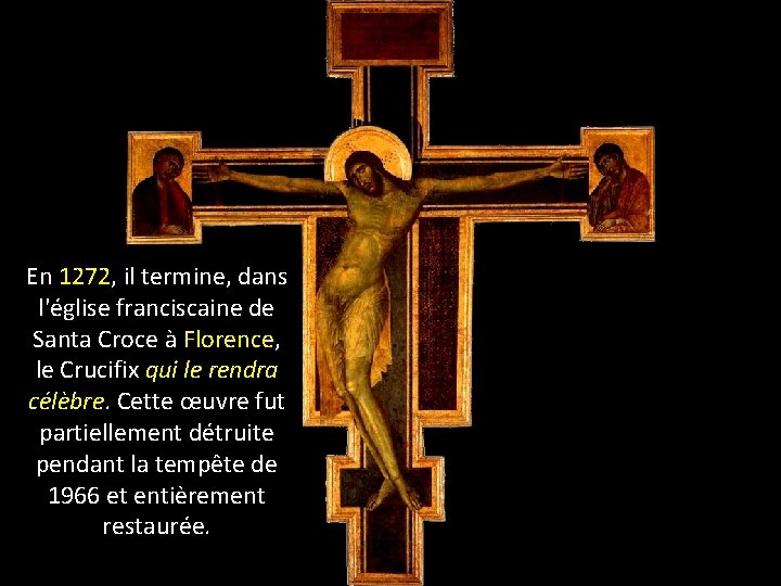 En 1272, il termine, dans l'église franciscaine de Santa Croce à Florence, le Crucifix