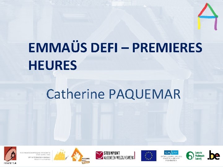EMMAÜS DEFI – PREMIERES HEURES Presentation Title Presentation title Speaker’s name Catherine PAQUEMAR Speaker’s EMMAÜS DEFI – PREMIERES HEURES Presentation Title Presentation title Speaker’s name Catherine PAQUEMAR Speaker’s