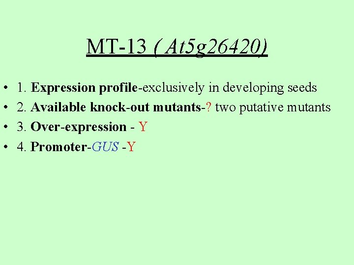 MT-13 ( At 5 g 26420) • • 1. Expression profile-exclusively in developing seeds