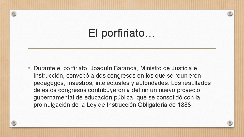 El porfiriato… • Durante el porfiriato, Joaquín Baranda, Ministro de Justicia e Instrucción, convocó El porfiriato… • Durante el porfiriato, Joaquín Baranda, Ministro de Justicia e Instrucción, convocó