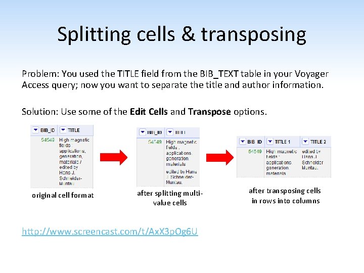 Splitting cells & transposing Problem: You used the TITLE field from the BIB_TEXT table
