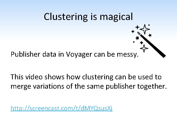 Clustering is magical Publisher data in Voyager can be messy. This video shows how