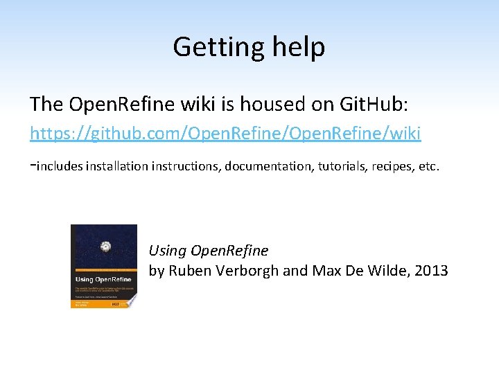 Getting help The Open. Refine wiki is housed on Git. Hub: https: //github. com/Open.