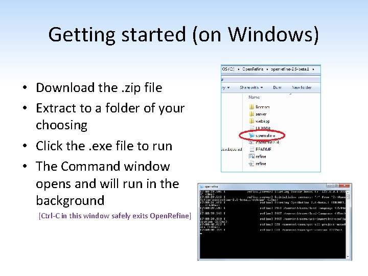 Getting started (on Windows) • Download the. zip file • Extract to a folder