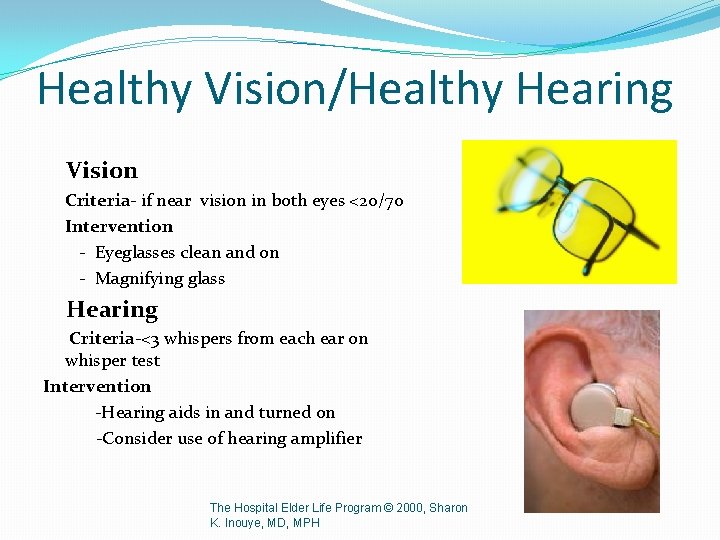 Healthy Vision/Healthy Hearing Vision Criteria- if near vision in both eyes <20/70 Intervention -