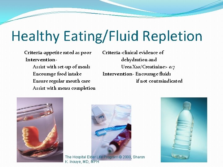 Healthy Eating/Fluid Repletion Criteria-appetite rated as poor Criteria-clinical evidence of Interventiondehydration and Assist with