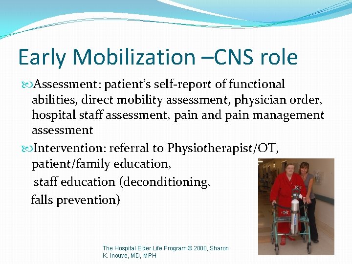Early Mobilization –CNS role Assessment: patient’s self-report of functional abilities, direct mobility assessment, physician