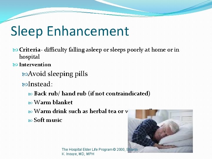 Sleep Enhancement Criteria- difficulty falling asleep or sleeps poorly at home or in hospital