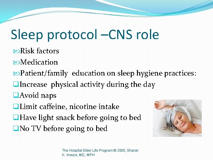 Sleep protocol –CNS role Risk factors Medication Patient/family education on sleep hygiene practices: q.