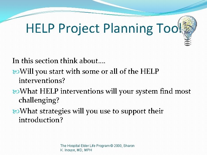 HELP Project Planning Tool In this section think about…. Will you start with some