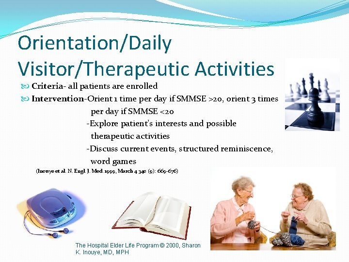 Orientation/Daily Visitor/Therapeutic Activities Criteria- all patients are enrolled Intervention-Orient 1 time per day if