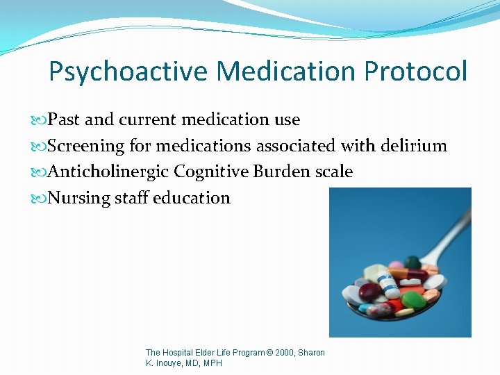 Psychoactive Medication Protocol Past and current medication use Screening for medications associated with delirium