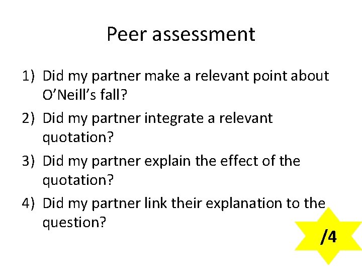 Peer assessment 1) Did my partner make a relevant point about O’Neill’s fall? 2)