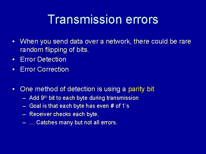 Transmission errors • When you send data over a network, there could be rare