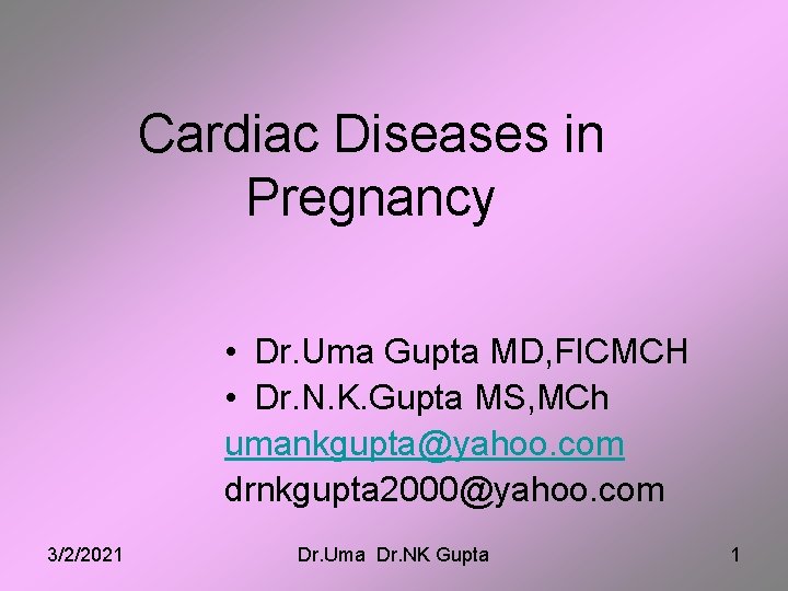 Cardiac Diseases in Pregnancy • Dr. Uma Gupta MD, FICMCH • Dr. N. K.