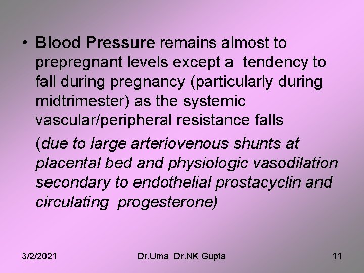  • Blood Pressure remains almost to prepregnant levels except a tendency to fall