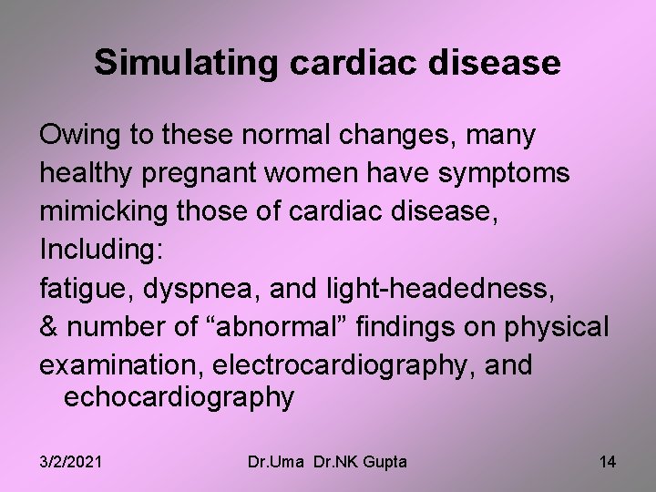Simulating cardiac disease Owing to these normal changes, many healthy pregnant women have symptoms