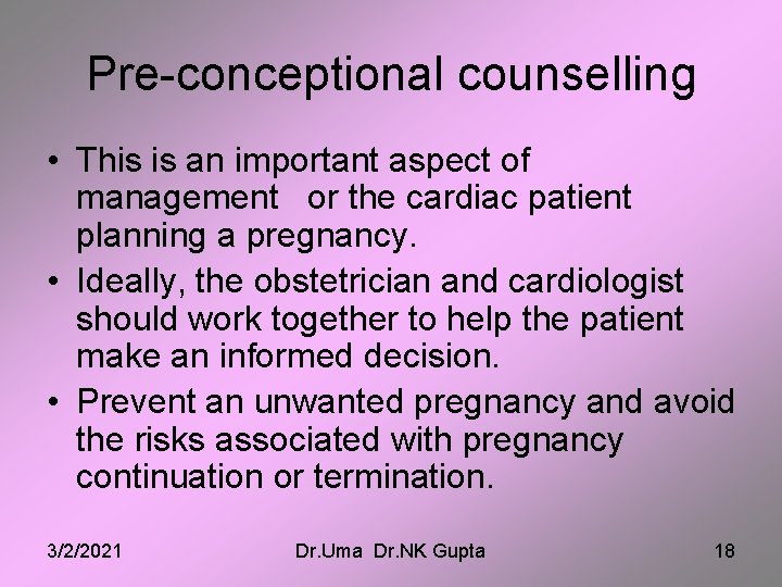 Pre-conceptional counselling • This is an important aspect of management or the cardiac patient