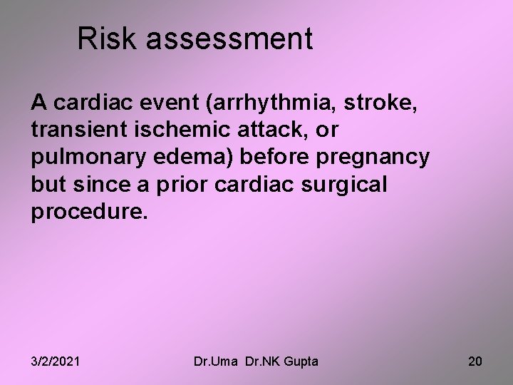 Risk assessment A cardiac event (arrhythmia, stroke, transient ischemic attack, or pulmonary edema) before