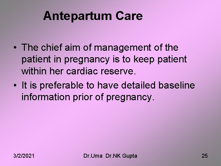 Antepartum Care • The chief aim of management of the patient in pregnancy is