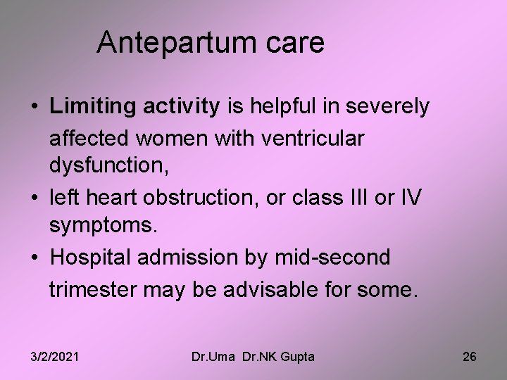 Antepartum care • Limiting activity is helpful in severely affected women with ventricular dysfunction,