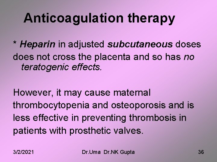 Anticoagulation therapy * Heparin in adjusted subcutaneous doses does not cross the placenta and