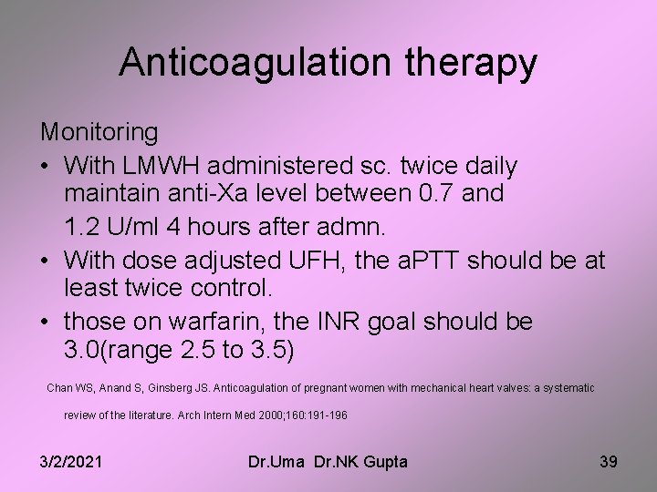 Anticoagulation therapy Monitoring • With LMWH administered sc. twice daily maintain anti-Xa level between